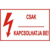  Csak …… kapcsolhatja be! - öntapadó, 160*240mm