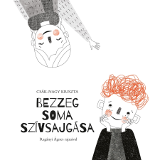 Csák-Nagy Kriszta Bezzeg Soma szívsajgása (BK24-176670) gyermek- és ifjúsági könyv