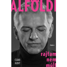 Csáki Judit - Alföldi - Rajtam nem múlt egyéb könyv