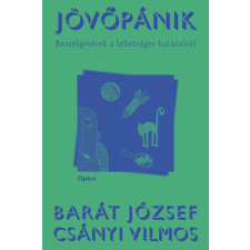 Csányi Vilmos, Barát József - Jövőpánik - Beszélgetések a lehetséges határairól egyéb könyv