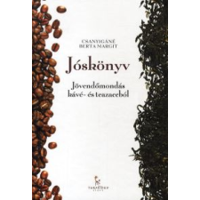 Csanyigáné Berta Margit JÓSKÖNYV - JÖVENDŐMONDÁS KÁVÉ- ÉS TEAZACCBÓL ezoterika
