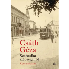 Csáth Géza Csáth Géza - Szabadka Szépségeiről - Képes Útikalauz egyéb könyv