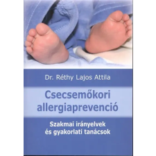  Csecsemőkori allergiaprevenció /Szakmai irányelvek és gyakorlati tanácsok gyermek- és ifjúsági könyv