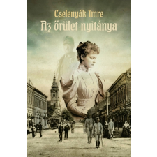Cselenyák Imre - Az őrület nyitánya egyéb könyv