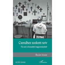 Csendhez szokott szív – Tíz szó a benedeki hagyományból vallás