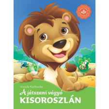 Csengőkert Kft. A játszani vágyó kisoroszlán – Kedvenc állatmeséim gyermek- és ifjúsági könyv