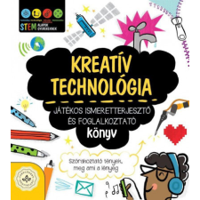 Csengőkert Kft. Kreatív technológia - Játékos ismeretterjesztő és foglalkoztató könyv - Szórakoztató tények, meg ami a lényeg gyermek- és ifjúsági könyv