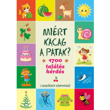 Csengőkert Kft. Miért kacag a patak? – 1700 találós kérdés gyermek- és ifjúsági könyv