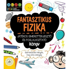 Csengőkert Kiadó Fantasztikus fizika - Játékos ismeretterjesztő és foglalkoztató könyv gyermek- és ifjúsági könyv