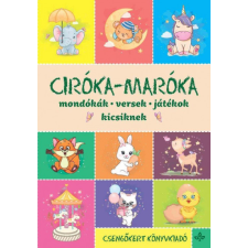 Csengőkert Kiadó Imre Zsuzsanna - Péter Kinga Ciróka-maróka - Mondókák, versek, játékok kicsiknek gyermek- és ifjúsági könyv
