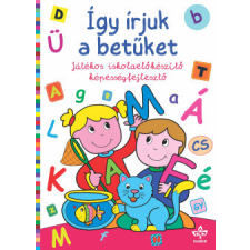 Csengőkert Könyvkiadó Így írjuk a betűket - Játékos iskolaelőkészítő képességfejlesztő gyermek- és ifjúsági könyv