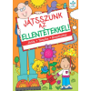 Csengőkert Könyvkiadó Játsszunk az ellentétekkel! – Játék, tanulás, kreativitás