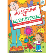 Csengőkert Könyvkiadó Játsszunk az ellentétekkel! – Játék, tanulás, kreativitás gyermek- és ifjúsági könyv