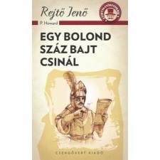 Csengőkert Könyvkiadó Rejtő Jenő: Egy bolond száz bajt csinál regény