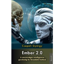 Csepeli György Ember 2.0 - A mesterséges intelligencia gazdasági és társadalmi hatásai társadalom- és humántudomány