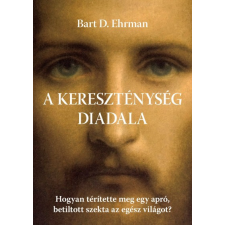 Cser Bart D. Ehrman - A kereszténység diadala történelem