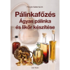 Cser Dr. Panyik Gáborné - Pálinkafőzés - Ágyas pálinka és likőr készítése
