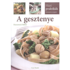 Cser Kiadó A gesztenye /Házi praktikák gasztronómia