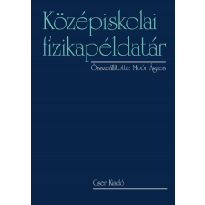 Cser Kiadó Középiskolai fizikapéldatár tankönyv