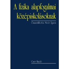 Cser Kiadó Moór Ágnes: A fizika alapfogalmai középiskolásoknak - 2., bővített kiadás tankönyv