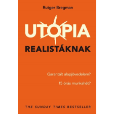 Cser Kiadó Rutger Bregman: Utópia realistáknak társadalom- és humántudomány