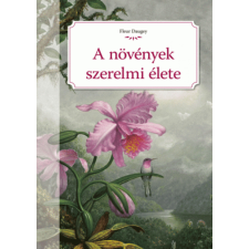 CSER KÖNYVKIADÓ ÉS KERESKEDELMI KFT Fleur Daugey - A növények szerelmi élete természet- és alkalmazott tudomány