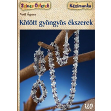 CSER KÖNYVKIADÓ ÉS KERESKEDELMI KFT Kötött gyöngyös ékszerek - Színes Ötletek 120. hobbi, szabadidő