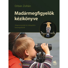 CSER KÖNYVKIADÓ ÉS KERESKEDELMI KFT Orbán Zoltán - Madármegfigyelők kézikönyve hobbi, szabadidő