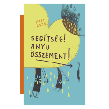 CSER KÖNYVKIADÓ ÉS KERESKEDELMI KFT Segítség! Anyu összement! gyermek- és ifjúsági könyv