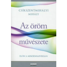 Csíkszentmihályi Mihály Az öröm művészete társadalom- és humántudomány