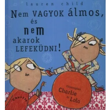Csimota Könyvkiadó Nem vagyok álmos, és nem akarok lefeküdni! - Főszerepben Charlie és Lola gyermek- és ifjúsági könyv