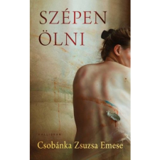 Csobánka Zsuzsa Emese Szépen Ölni (BK24-167550) irodalom