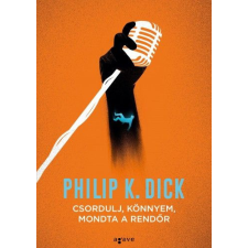  Csordulj, könnyem, mondta a rendőr regény