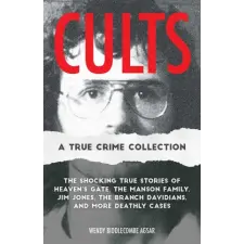  CULTS A TRUE CRIME COLLECTION – AGSAR WENDY BIDDLECOMBE idegen nyelvű könyv