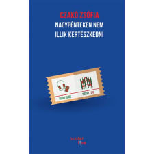 Czakó Zsófia Nagypénteken nem illik kertészkedni irodalom