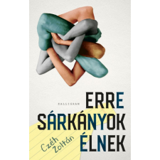 Czéh Zoltán - Erre sárkányok élnek regény