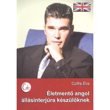 Czifra Éva Életmentő angol állásinterjúra készülőknek idegen nyelvű könyv