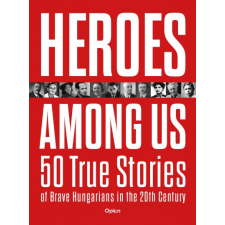 Czókos Gergely - Heroes Among Us - 50 True Stories of Brave Hungarians in the 20th Century idegen nyelvű könyv