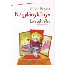 D. Tóth Kriszta NAGYLÁNYKÖNYV - LOLÁVAL AZ ÉLET FOLYTATÓDIK regény