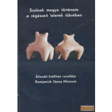Damjanich János Múzeum Szolnok megye története a régészeti leletek tükrében antikvárium - használt könyv