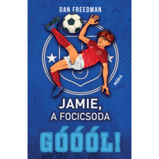 Dan Freedman - Jamie, a focicsoda 2. - Góóól! gyermek- és ifjúsági könyv