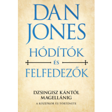 Dan Jones - Hódítók és felfedezők - Dzsingisz kántól Magellánig egyéb könyv