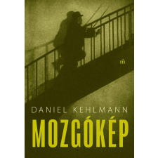Daniel Kehlmann - Mozgókép egyéb könyv
