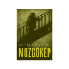  Daniel Kehlmann - Mozgókép regény