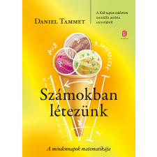 Daniel Tammet Tammet, Daniel - SZÁMOKBAN LÉTEZÜNK - A MINDENNAPOK MATEMATIKÁJA irodalom