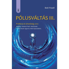 Danvantara Bob Frissell - Pólusváltás III. - Prófécia és lehetőség 2012 jóga felszerelés
