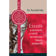 Danvantara Sri Aurobindo - Esszék a tantráról, a nőről és a természetfeletti emberről életmód, egészség
