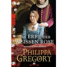 Das Erbe der weißen Rose – Philippa Gregory,Elvira Willems idegen nyelvű könyv