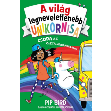 DAS Könyvek Pip Bird - A világ legneveletlenebb unikornisa 5. - Csoda az osztálykiránduláson gyermek- és ifjúsági könyv
