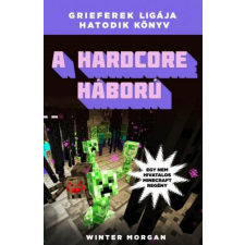 DAS Könyvek Winter Morgan - A hardcore háború - Grieferek ligája hatodik könyv - Egy nem hivatalos Minecraft regény gyermek- és ifjúsági könyv